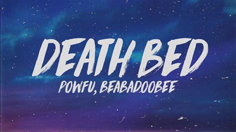 Feb 8, 2020 · Listen to death bed (feat. beabadoobee) [coffee for your head] - Single by Powfu on Apple Music. 2020. 1 Song. Duration: 2 minutes. 